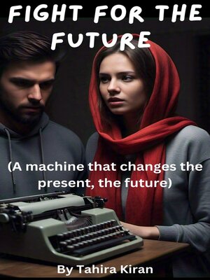 cover image of Fight for the Future (A machine that changes the present, the future)
